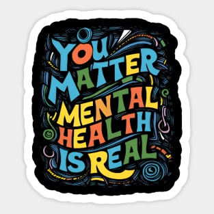 mental care - You Matter: Mental Health is Real Sticker